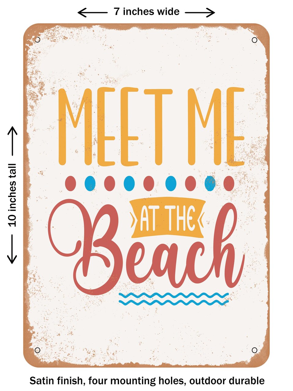 DECORATIVE METAL SIGN - Meet Me At the Beach - Vintage Rusty Look
